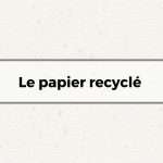 Le papier recyclé